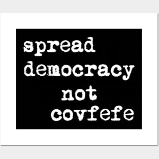 Spread Democracy Not Covfefe Posters and Art